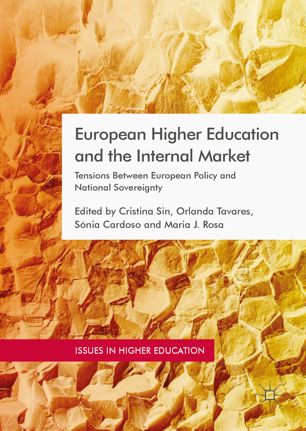European Higher Education And The Internal Market Tensions Between European Policy And National Sovereignty 1st Ed Cristina Sin