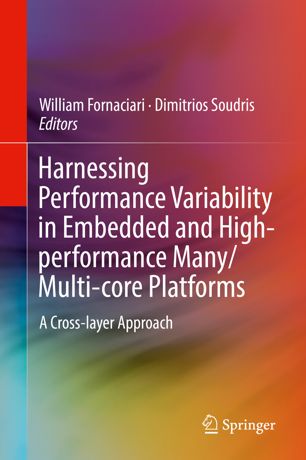 Harnessing Performance Variability In Embedded And Highperformance Manymulticore Platforms A Crosslayer Approach 1st Ed William Fornaciari