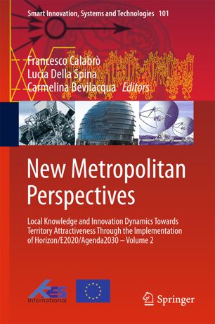New Metropolitan Perspectives Local Knowledge And Innovation Dynamics Towards Territory Attractiveness Through The Implementation Of Horizone2020agenda2030 Volume 2 1st Ed Francesco Calabr