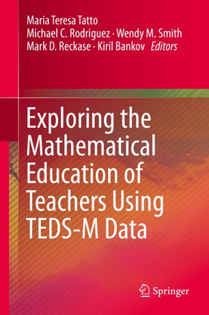 Exploring The Mathematical Education Of Teachers Using Tedsm Data 1st Ed Maria Teresa Tatto