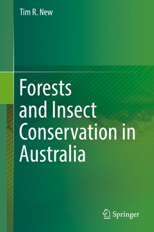 Forests And Insect Conservation In Australia 1st Ed Tim R New