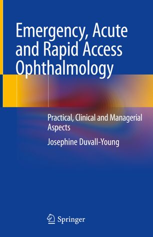 Emergency Acute And Rapid Access Ophthalmology Practical Clinical And Managerial Aspects 1st Ed Josephine Duvallyoung