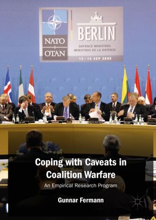 Coping With Caveats In Coalition Warfare An Empirical Research Program 1st Ed Gunnar Fermann