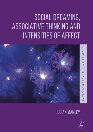 Social Dreaming Associative Thinking And Intensities Of Affect 1st Ed Julian Manley