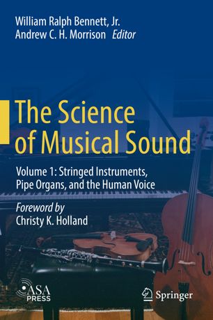 The Science Of Musical Sound Volume 1 Stringed Instruments Pipe Organs And The Human Voice 1st Ed William Ralph Bennett Jr