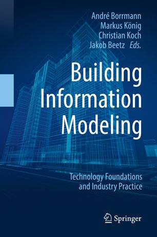 Building Information Modeling Technology Foundations And Industry Practice 1st Ed Andr Borrmann