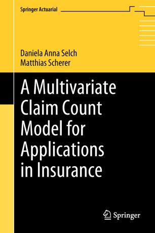 A Multivariate Claim Count Model For Applications In Insurance 1st Ed Daniela Anna Selch