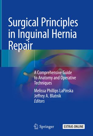 Surgical Principles In Inguinal Hernia Repair A Comprehensive Guide To Anatomy And Operative Techniques 1st Ed Melissa Phillips Lapinska