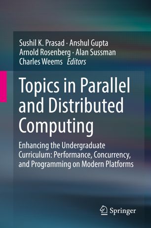 Topics In Parallel And Distributed Computing Enhancing The Undergraduate Curriculum Performance Concurrency And Programming On Modern Platforms 1st Ed Sushil K Prasad