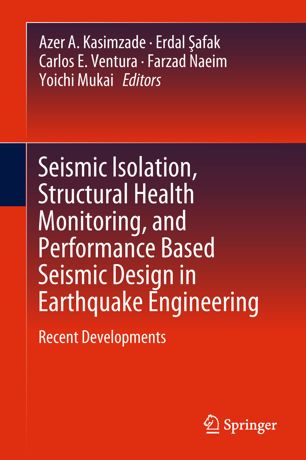 Seismic Isolation Structural Health Monitoring And Performance Based Seismic Design In Earthquake Engineering Recent Developments 1st Ed Azer A Kasimzade