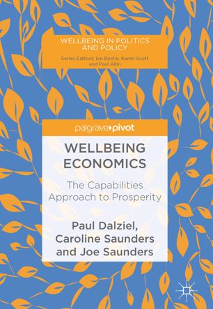 Wellbeing Economics The Capabilities Approach To Prosperity 1st Ed Paul Dalziel