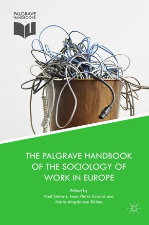 The Palgrave Handbook Of The Sociology Of Work In Europe 1st Ed Paul Stewart