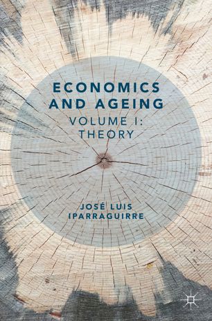 Economics And Ageing Volume I Theory 1st Ed Jos Luis Iparraguirre