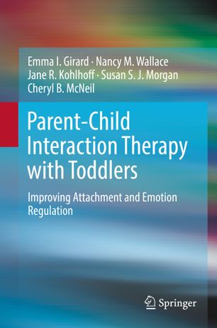 Parentchild Interaction Therapy With Toddlers Improving Attachment And Emotion Regulation 1st Ed Emma I Girard