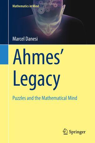 Ahmes Legacy Puzzles And The Mathematical Mind 1st Ed Marcel Danesi