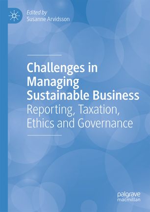 Challenges In Managing Sustainable Business Reporting Taxation Ethics And Governance 1st Ed Susanne Arvidsson