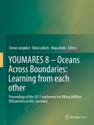 Youmares 8 Oceans Across Boundaries Learning From Each Other Proceedings Of The 2017 Conference For Young Marine Researchers In Kiel Germany 1st Ed Simon Jungblut