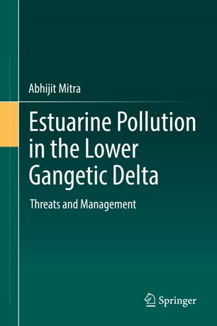 Estuarine Pollution In The Lower Gangetic Delta Threats And Management 1st Ed Abhijit Mitra