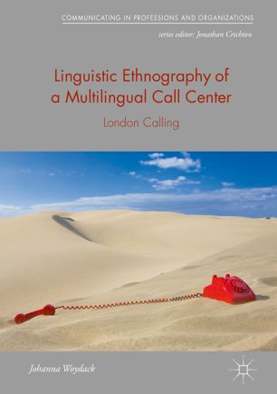 Linguistic Ethnography Of A Multilingual Call Center London Calling 1st Ed Johanna Woydack