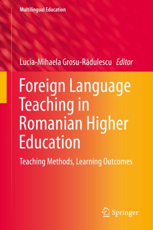 Foreign Language Teaching In Romanian Higher Education Teaching Methods Learning Outcomes 1st Ed Luciamihaela Grosurdulescu