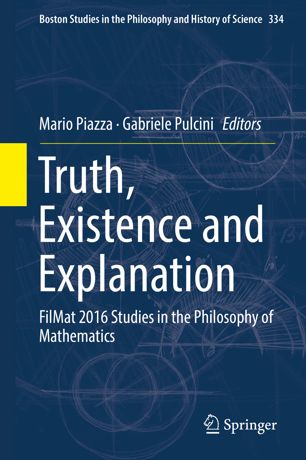 Truth Existence And Explanation Filmat 2016 Studies In The Philosophy Of Mathematics 1st Ed Mario Piazza