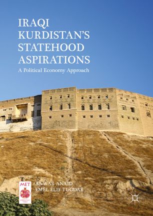 Iraqi Kurdistans Statehood Aspirations A Political Economy Approach 1st Ed Anwar Anaid