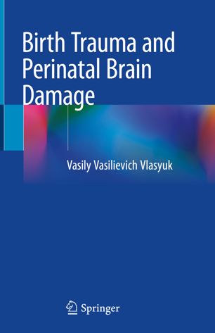 Birth Trauma And Perinatal Brain Damage 1st Ed Vasily Vasilievich Vlasyuk