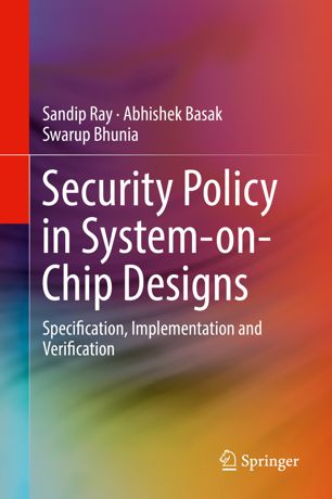Security Policy In Systemonchip Designs Specification Implementation And Verification 1st Ed Sandip Ray
