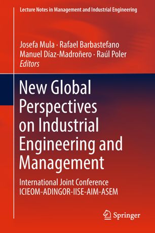 New Global Perspectives On Industrial Engineering And Management International Joint Conference Icieomadingoriiseaimasem 1st Ed Josefa Mula