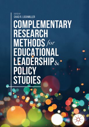 Complementary Research Methods For Educational Leadership And Policy Studies 1st Ed Chad R Lochmiller