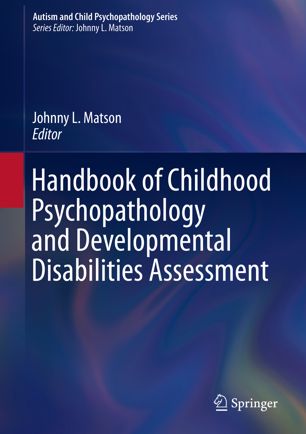 Handbook Of Childhood Psychopathology And Developmental Disabilities Assessment 1st Ed Johnny L Matson