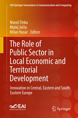 The Role Of Public Sector In Local Economic And Territorial Development Innovation In Central Eastern And South Eastern Europe 1st Ed Maro Finka