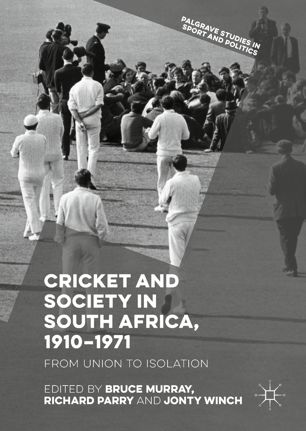 Cricket And Society In South Africa 19101971 From Union To Isolation 1st Ed Bruce Murray