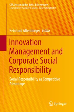 Innovation Management And Corporate Social Responsibility Social Responsibility As Competitive Advantage 1st Ed Reinhard Altenburger