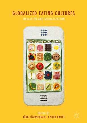 Globalized Eating Cultures Mediation And Mediatization 1st Ed Jrg Drrschmidt