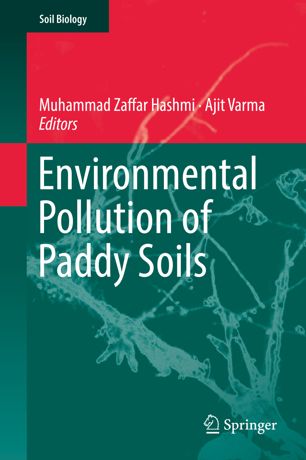 Environmental Pollution Of Paddy Soils 1st Ed Muhammad Zaffar Hashmi