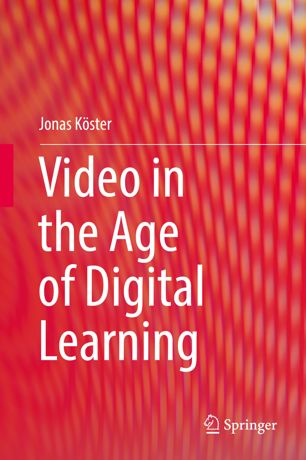 Video In The Age Of Digital Learning 1st Ed Jonas Kster