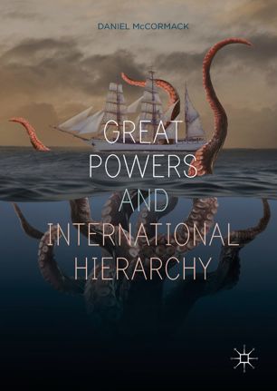 Great Powers And International Hierarchy 1st Ed Daniel Mccormack