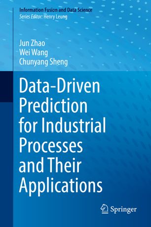 Datadriven Prediction For Industrial Processes And Their Applications 1st Ed Jun Zhao