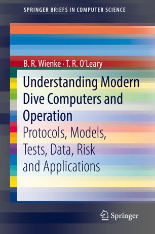 Understanding Modern Dive Computers And Operation Protocols Models Tests Data Risk And Applications 1st Ed B R Wienke