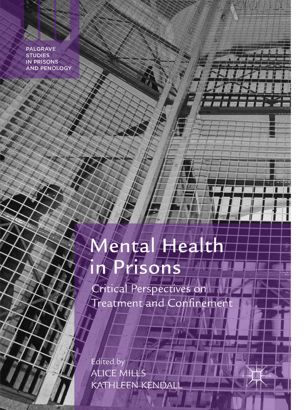 Mental Health In Prisons Critical Perspectives On Treatment And Confinement 1st Ed Alice Mills