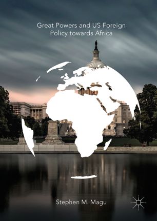 Great Powers And Us Foreign Policy Towards Africa 1st Ed Stephen M Magu
