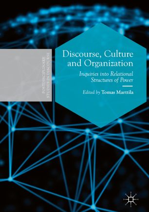 Discourse Culture And Organization Inquiries Into Relational Structures Of Power 1st Ed Tomas Marttila