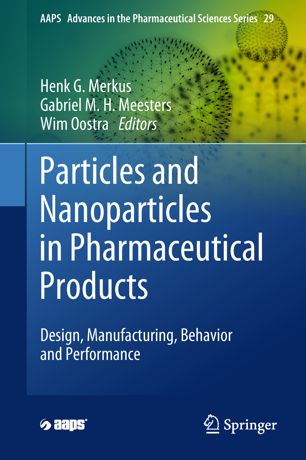 Particles And Nanoparticles In Pharmaceutical Products Design Manufacturing Behavior And Performance 1st Ed Henk G Merkus