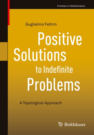 Positive Solutions To Indefinite Problems A Topological Approach 1st Ed Guglielmo Feltrin