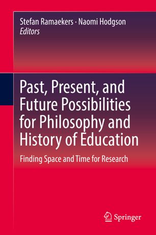 Past Present And Future Possibilities For Philosophy And History Of Education Finding Space And Time For Research 1st Ed Stefan Ramaekers