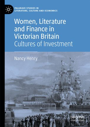 Women Literature And Finance In Victorian Britain Cultures Of Investment 1st Ed Nancy Henry