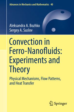 Convection In Ferronanofluids Experiments And Theory Physical Mechanisms Flow Patterns And Heat Transfer 1st Ed Aleksandra A Bozhko