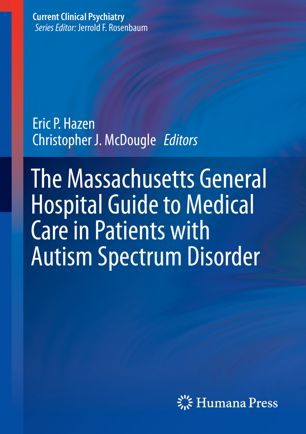 The Massachusetts General Hospital Guide To Medical Care In Patients With Autism Spectrum Disorder 1st Ed Eric P Hazen