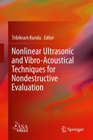 Nonlinear Ultrasonic And Vibroacoustical Techniques For Nondestructive Evaluation 1st Ed Tribikram Kundu